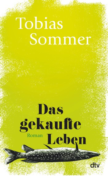 das gekaufte Leben, Tobias Sommer, dtv, Roman, Buchtipp