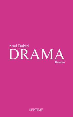 Arad Dabiri, Drama, Roman, Septime Verlag, Buchtipp