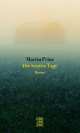 Buchcover: Die letzten Tage von Martin Prinz zeigt ein Haus im dichten Nebel