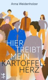 Das Cover des Buches Hier treibt mein Kartoffelherz von Anna Weidenholzer.