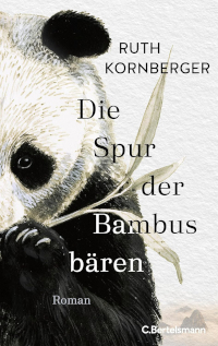 Buchcover von Ruth Kornberger, Die Spur der Bambusbären, zeigt Panda mit Bambus