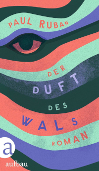 Buchcover von Paul Ruban, Der Duft des Wals, zeigt das Auge eines toten Wals