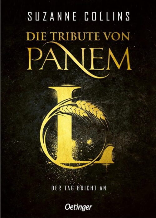 Das Buchcover von Die Tribute von Panem L: Der Tag bricht an. Der Titel steht in goldener Schrift. Im Fokus steht das L, das von einem Weizen umschlungen ist.